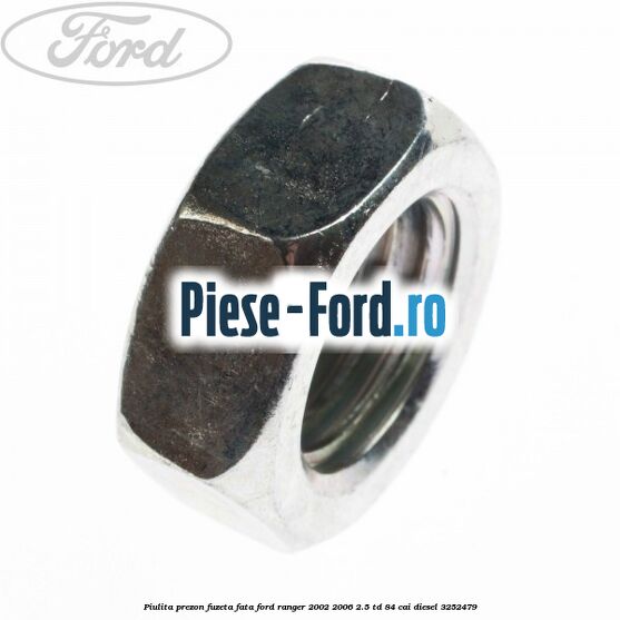 Piulita prezon fuzeta fata Ford Ranger 2002-2006 2.5 TD 84 cai diesel #9070880A36