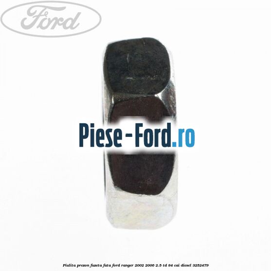 Piulita prezon fuzeta fata Ford Ranger 2002-2006 2.5 TD 84 cai diesel