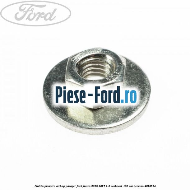 Piulita prindere airbag pasager Ford Fiesta 2013-2017 1.0 EcoBoost 100 cai benzina