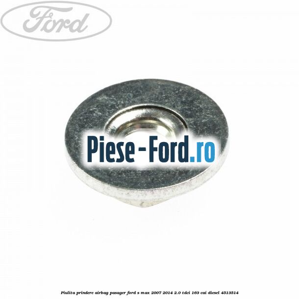 Piulita prindere airbag pasager Ford S-Max 2007-2014 2.0 TDCi 163 cai diesel