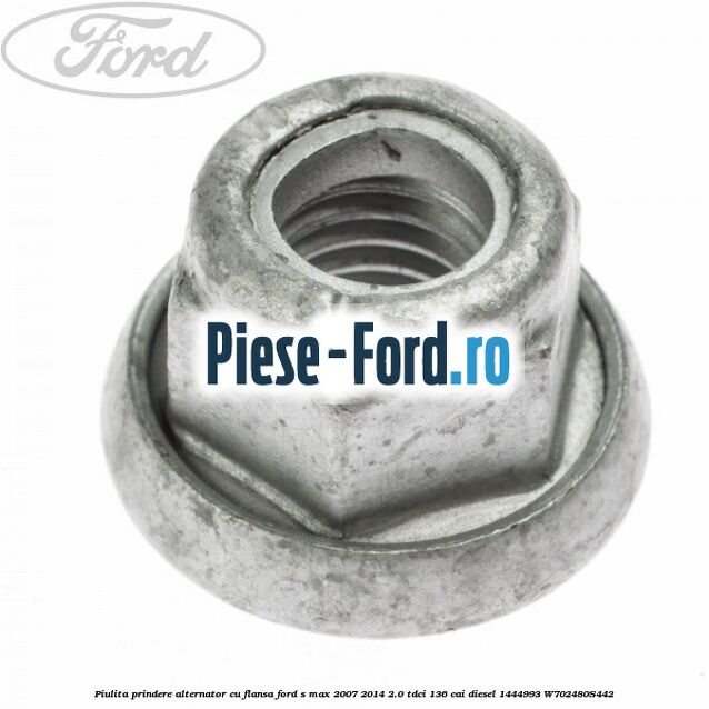 Piulita prindere alternator cu flansa Ford S-Max 2007-2014 2.0 TDCi 136 cai diesel