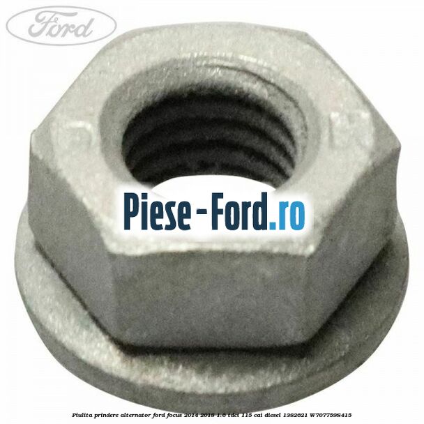 Piulita prindere alternator Ford Focus 2014-2018 1.6 TDCi 115 cai #681A5A58EE