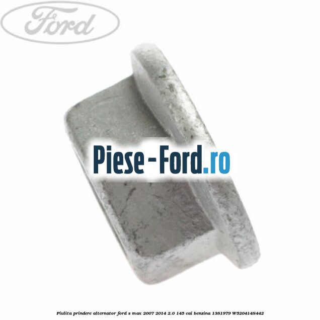 Piulita prindere alternator Ford S-Max 2007-2014 2.0 145 cai benzina
