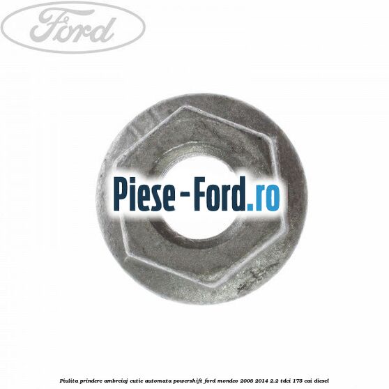 Piulita prindere ambreiaj cutie automata PowerShift Ford Mondeo 2008-2014 2.2 TDCi 175 cai diesel