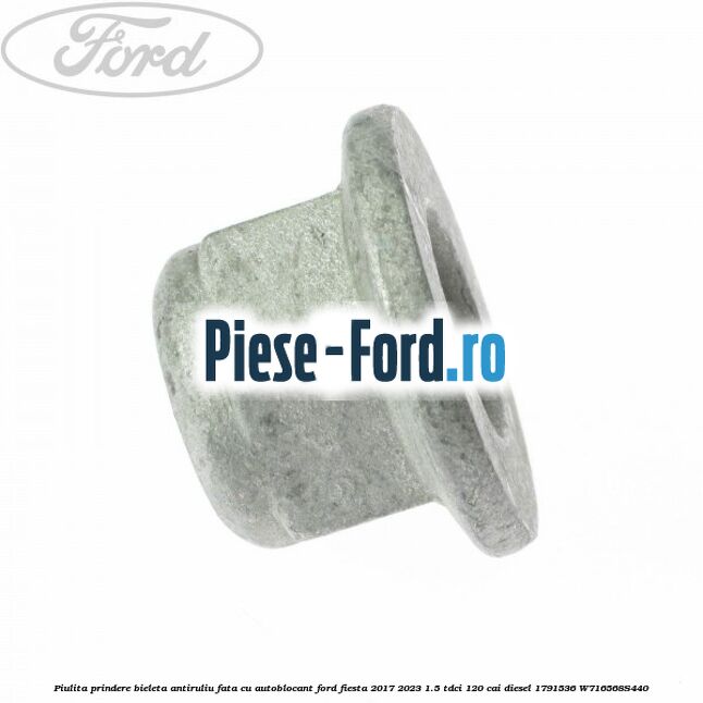 Piulita prindere bieleta antiruliu fata cu autoblocant Ford Fiesta 2017-2023 1.5 TDCi 120 cai diesel #ED6D1474F4
