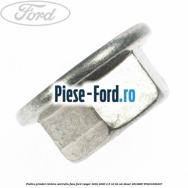 Piulita prindere bieleta antiruliu fata Ford Ranger 2002-2006 2.5 TD 84 cai diesel #647A91BAE9