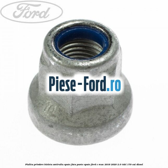 Piulita prindere bieleta antiruliu spate, fata, punte spate Ford C-Max 2016-2020 2.0 TDCi 170 cai diesel
