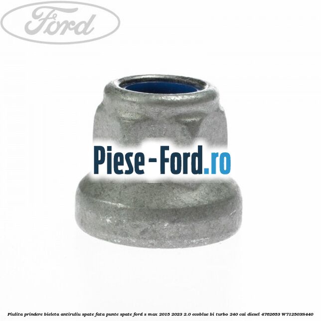 Piulita prindere bieleta antiruliu spate, fata, punte spate Ford S-Max 2015-2023 2.0 EcoBlue Bi-Turbo 240 cai diesel #E445F368AF