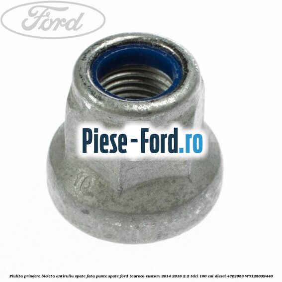 Piulita prindere bieleta antiruliu spate, fata, punte spate Ford Tourneo Custom 2014-2018 2.2 TDCi 100 cai diesel