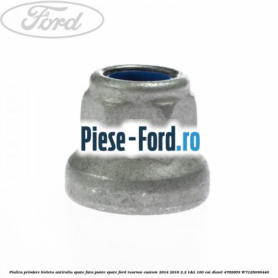 Piulita prindere bieleta antiruliu spate, fata, punte spate Ford Tourneo Custom 2014-2018 2.2 TDCi 100 cai diesel #0B4C41EE90