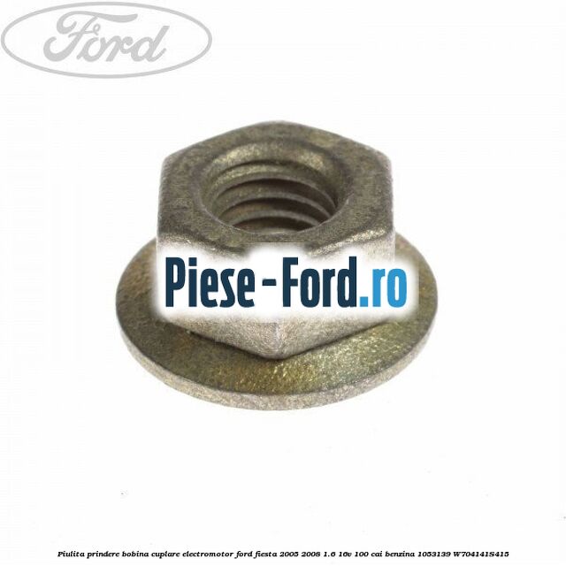 Piulita prindere bobina cuplare electromotor Ford Fiesta 2005-2008 1.6 16V 100 cai benzina