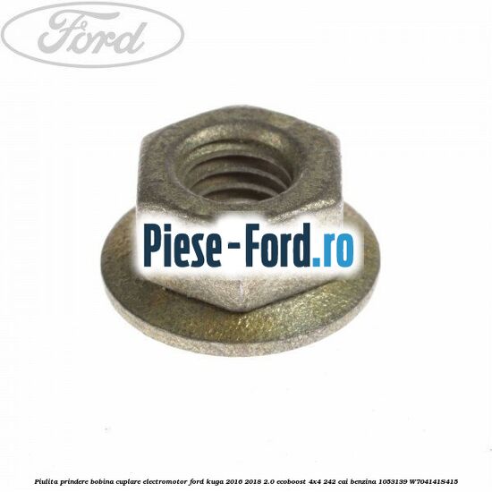 Piulita prindere bobina cuplare electromotor Ford Kuga 2016-2018 2.0 EcoBoost 4x4 242 cai benzina
