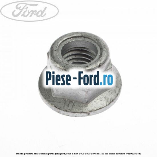 Piulita prindere brat bascula punte fata Ford Focus C-Max 2003-2007 2.0 TDCi 133 cai diesel #8206033F8B