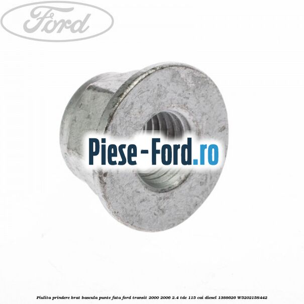 Piulita prindere brat bascula punte fata Ford Transit 2000-2006 2.4 TDE 115 cai diesel #1578998F69