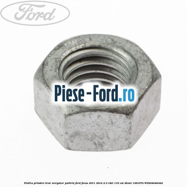 Piulita prindere brat stergator parbriz Ford Focus 2011-2014 2.0 TDCi 115 cai diesel