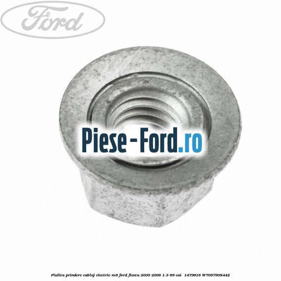 Piulita prindere cablaj electric M6 Ford Fiesta 2005-2008 1.3 69 cai  #640E56F2B8