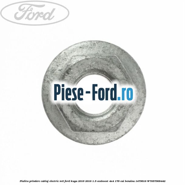 Piulita prindere cablaj electric M6 Ford Kuga 2016-2018 1.5 EcoBoost 4x4 176 cai benzina #CCD87E05B5