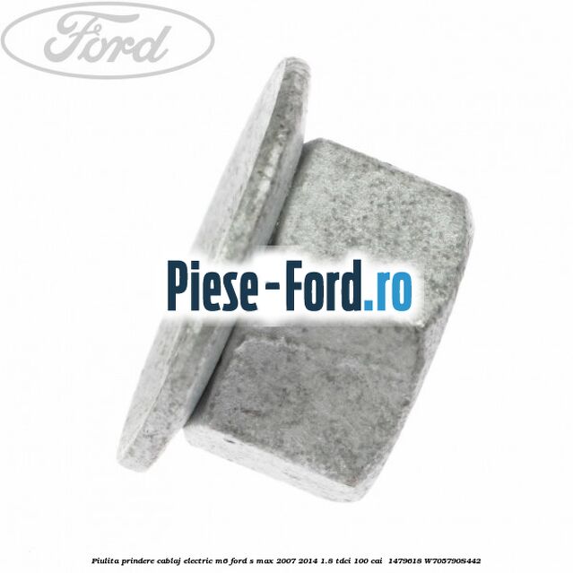 Piulita prindere cablaj electric M6 Ford S-Max 2007-2014 1.8 TDCi 100 cai  #BAFD6876D3