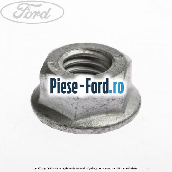 Piulita prindere cablu de frana de mana Ford Galaxy 2007-2014 2.0 TDCi 115 cai diesel