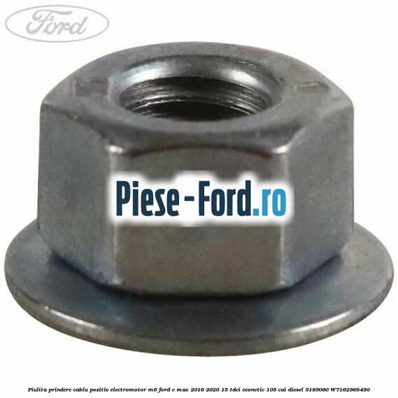 Piulita prindere cablu pozitiv electromotor M6 Ford C-Max 2016-2020 1.5 TDCi ECOnetic 105 cai #7271A11581