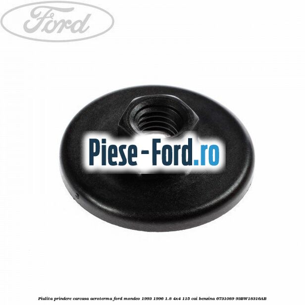 Piulita prindere carcasa aeroterma Ford Mondeo 1993-1996 1.8 4x4 115 cai benzina