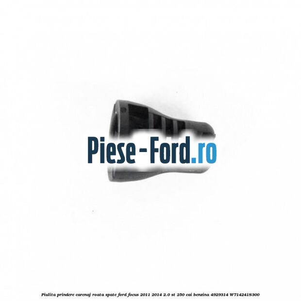 Piulita prindere carenaj roata spate Ford Focus 2011-2014 2.0 ST 250 cai benzina