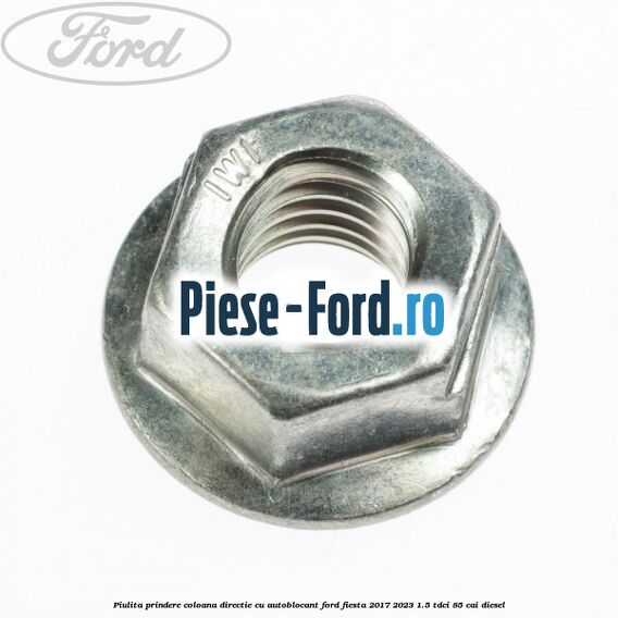 Piulita prindere coloana directie cu autoblocant Ford Fiesta 2017-2023 1.5 TDCi 85 cai diesel