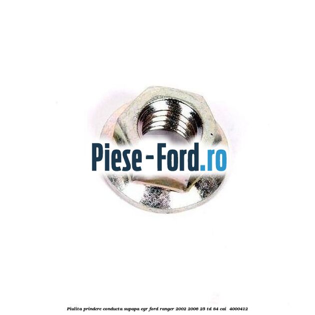 Piulita prindere conducta supapa EGR Ford Ranger 2002-2006 2.5 TD 84 cai #809C25E997