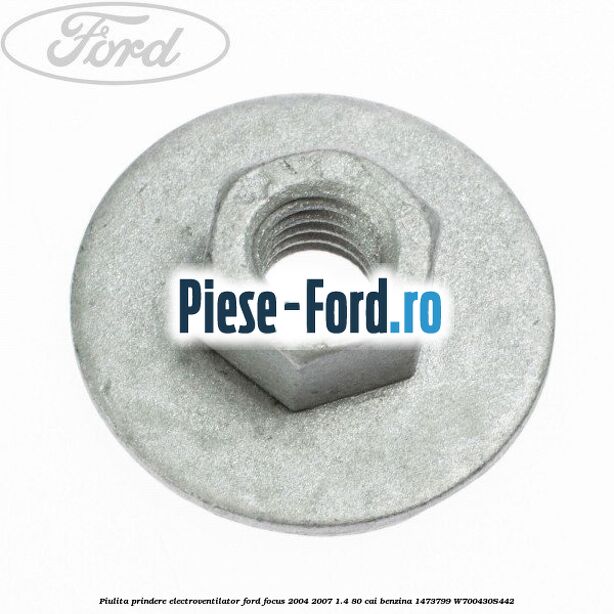Piulita prindere electroventilator Ford Focus 2004-2007 1.4 80 cai #95E4D91B06