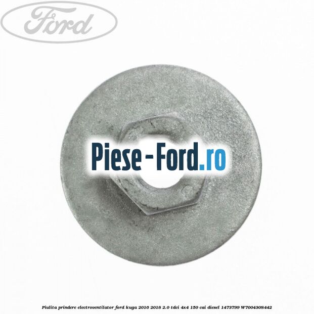 Piulita prindere electroventilator Ford Kuga 2016-2018 2.0 TDCi 4x4 150 cai diesel #34A81EFD44