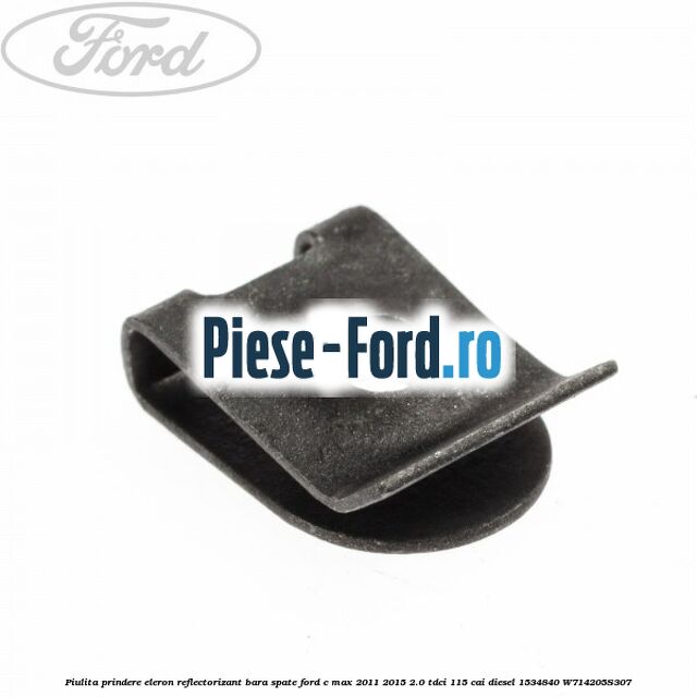 Piulita prindere eleron, reflectorizant bara spate Ford C-Max 2011-2015 2.0 TDCi 115 cai diesel