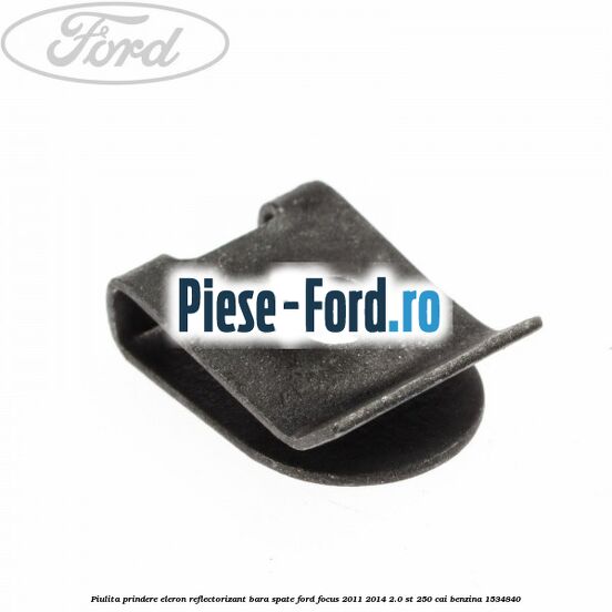 Piulita prindere eleron, reflectorizant bara spate Ford Focus 2011-2014 2.0 ST 250 cai