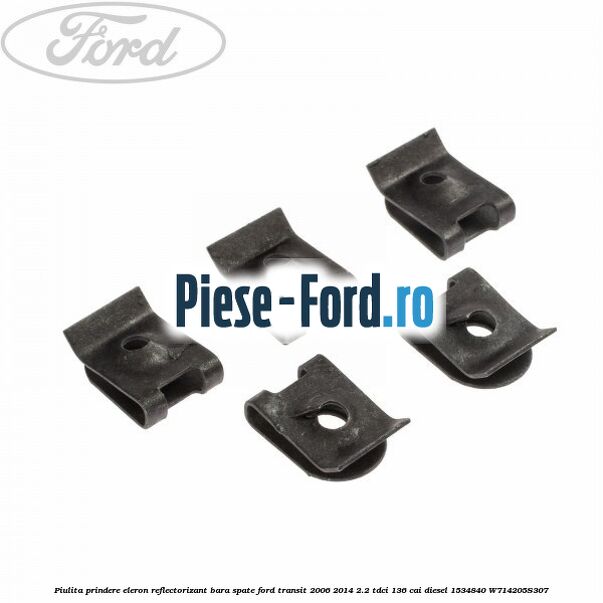 Piulita prindere eleron, reflectorizant bara spate Ford Transit 2006-2014 2.2 TDCi 136 cai diesel #07A0C4B201