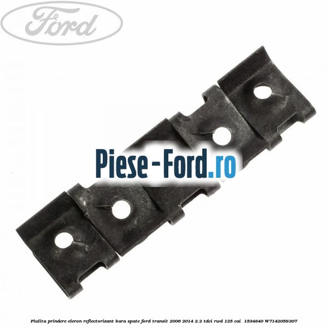 Piulita prindere eleron, reflectorizant bara spate Ford Transit 2006-2014 2.2 TDCi RWD 125 cai  #F19C5BEDF6