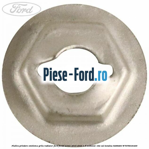 Piulita prindere emblema grila radiator Ford Focus Active 2019-2023 1.5 EcoBoost 182 cai benzina #5F4F7D6937