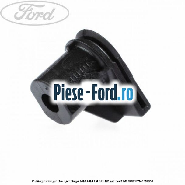 Piulita prindere far, clema Ford Kuga 2013-2016 1.5 TDCi 120 cai diesel