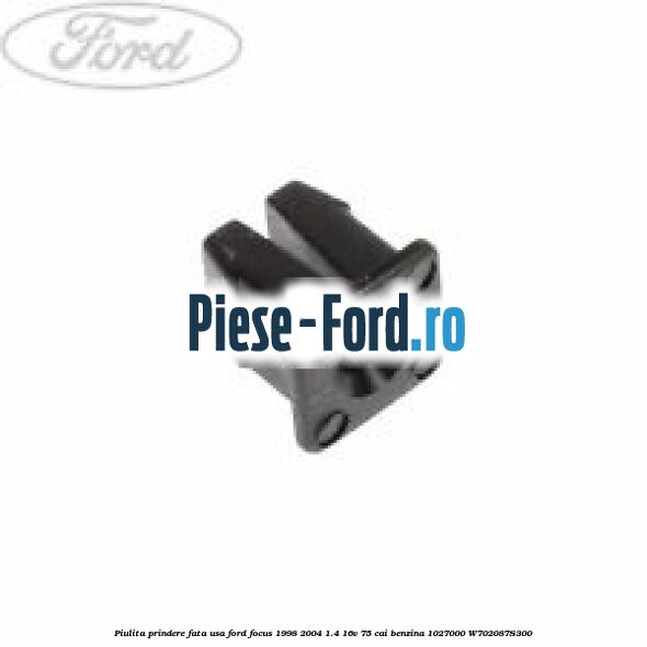 Piulita prindere eleron, reflectorizant bara spate Ford Focus 1998-2004 1.4 16V 75 cai benzina