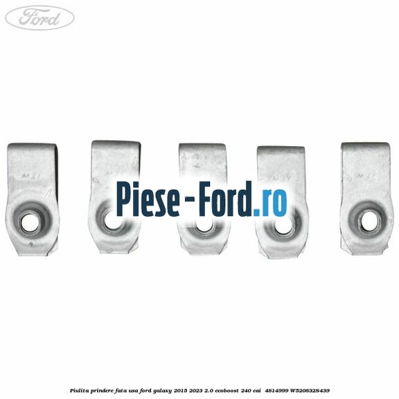 Piulita prindere fata usa Ford Galaxy 2015-2023 2.0 EcoBoost 240 cai  #4BE3C0F0B7
