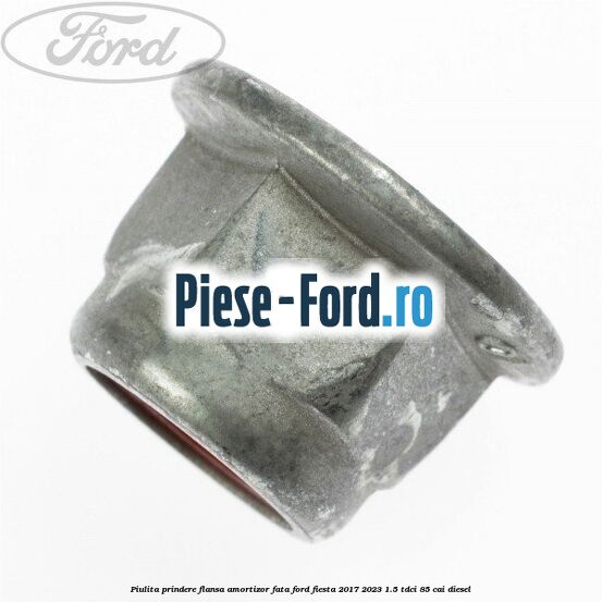 Piulita prindere flansa amortizor fata Ford Fiesta 2017-2023 1.5 TDCi 85 cai diesel