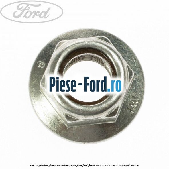 Piulita prindere flansa amortizor punte fata Ford Fiesta 2013-2017 1.6 ST 200 200 cai benzina