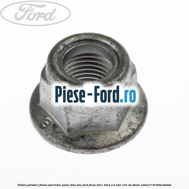 Piulita prindere flansa amortizor punte fata zinc Ford Focus 2011-2014 2.0 TDCi 115 cai diesel