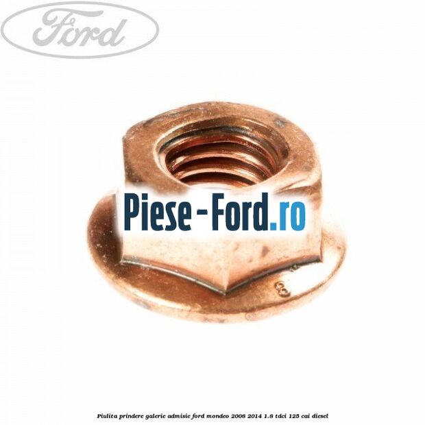 Piulita prindere galerie admisie Ford Mondeo 2008-2014 1.8 TDCi 125 cai diesel