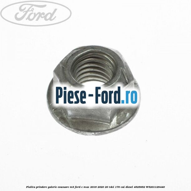 Piulita prindere galerie evacuare M8 Ford C-Max 2016-2020 2.0 TDCi 170 cai #A5276FE425