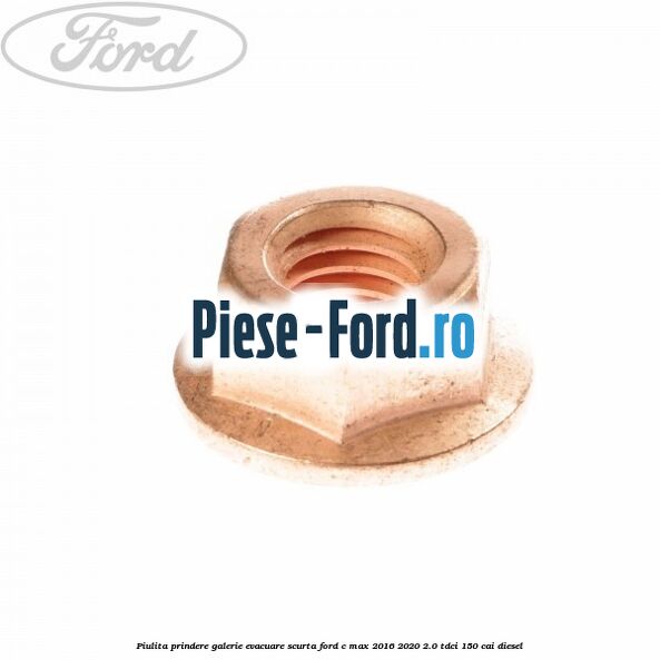 Piulita prindere galerie evacuare scurta Ford C-Max 2016-2020 2.0 TDCi 150 cai diesel