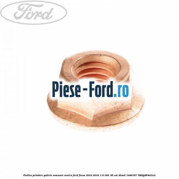 Piulita prindere galerie evacuare scurta Ford Focus 2014-2018 1.6 TDCi 95 cai diesel