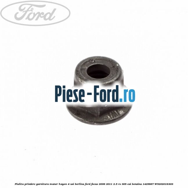 Piulita prindere eleron, reflectorizant bara spate Ford Focus 2008-2011 2.5 RS 305 cai benzina