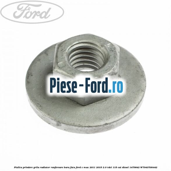 Piulita prindere grila radiator, ranforsare bara fata Ford C-Max 2011-2015 2.0 TDCi 115 cai diesel