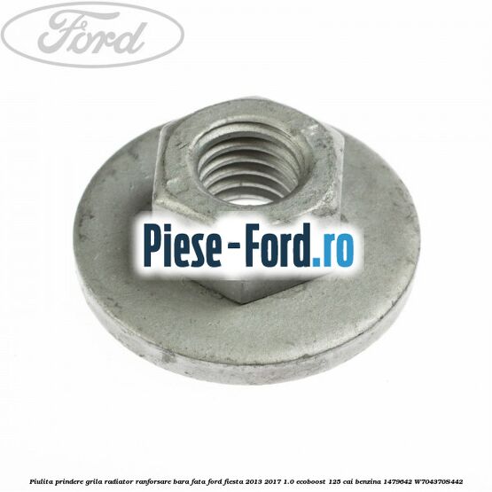 Piulita prindere grila radiator, ranforsare bara fata Ford Fiesta 2013-2017 1.0 EcoBoost 125 cai benzina