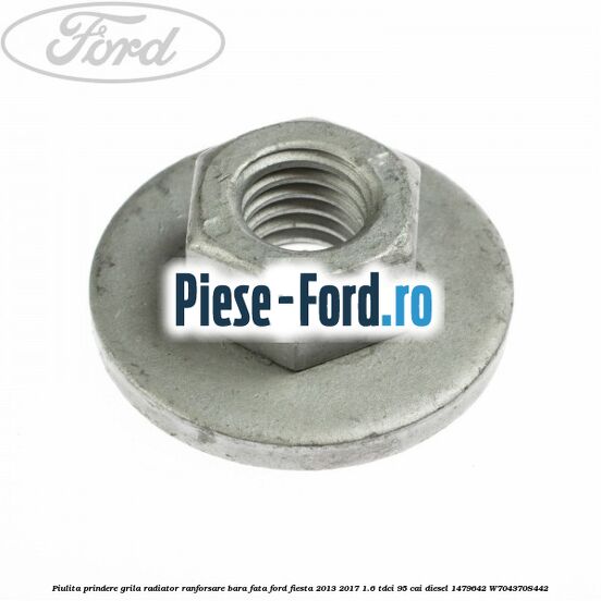 Piulita prindere grila radiator, ranforsare bara fata Ford Fiesta 2013-2017 1.6 TDCi 95 cai diesel