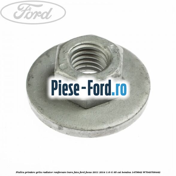 Piulita prindere grila radiator, ranforsare bara fata Ford Focus 2011-2014 1.6 Ti 85 cai benzina